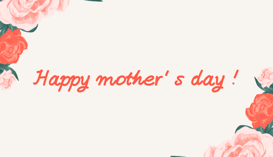Happy mother' s day !